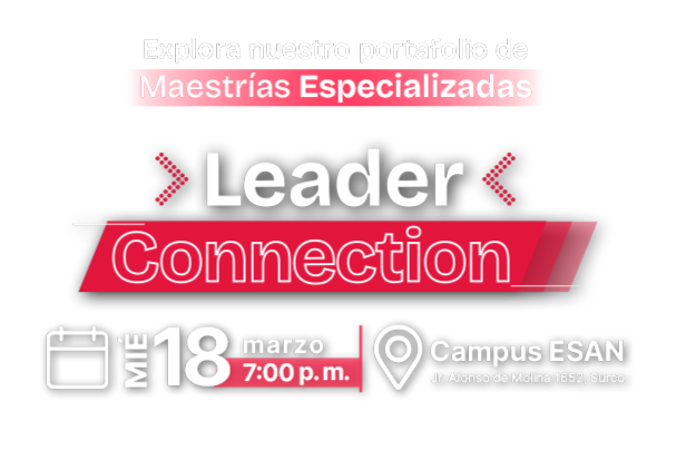 Leader Connection, sábado 18 de marzo 07:00 p.m. - Campus ESAN Jr. Alonso de Molina 1652, Surco