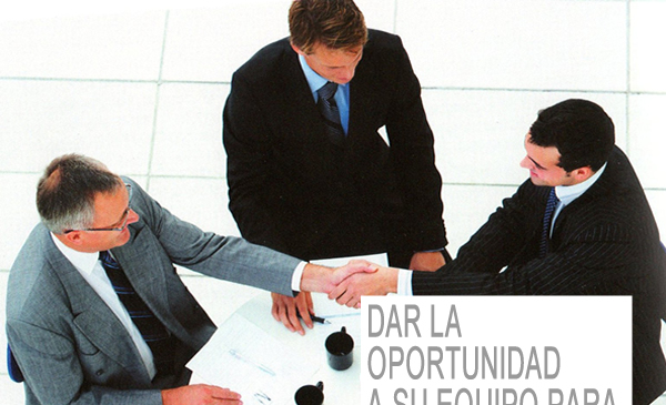 Dar la oportunidad a su equipo para desarrollar proyectos a futuro,